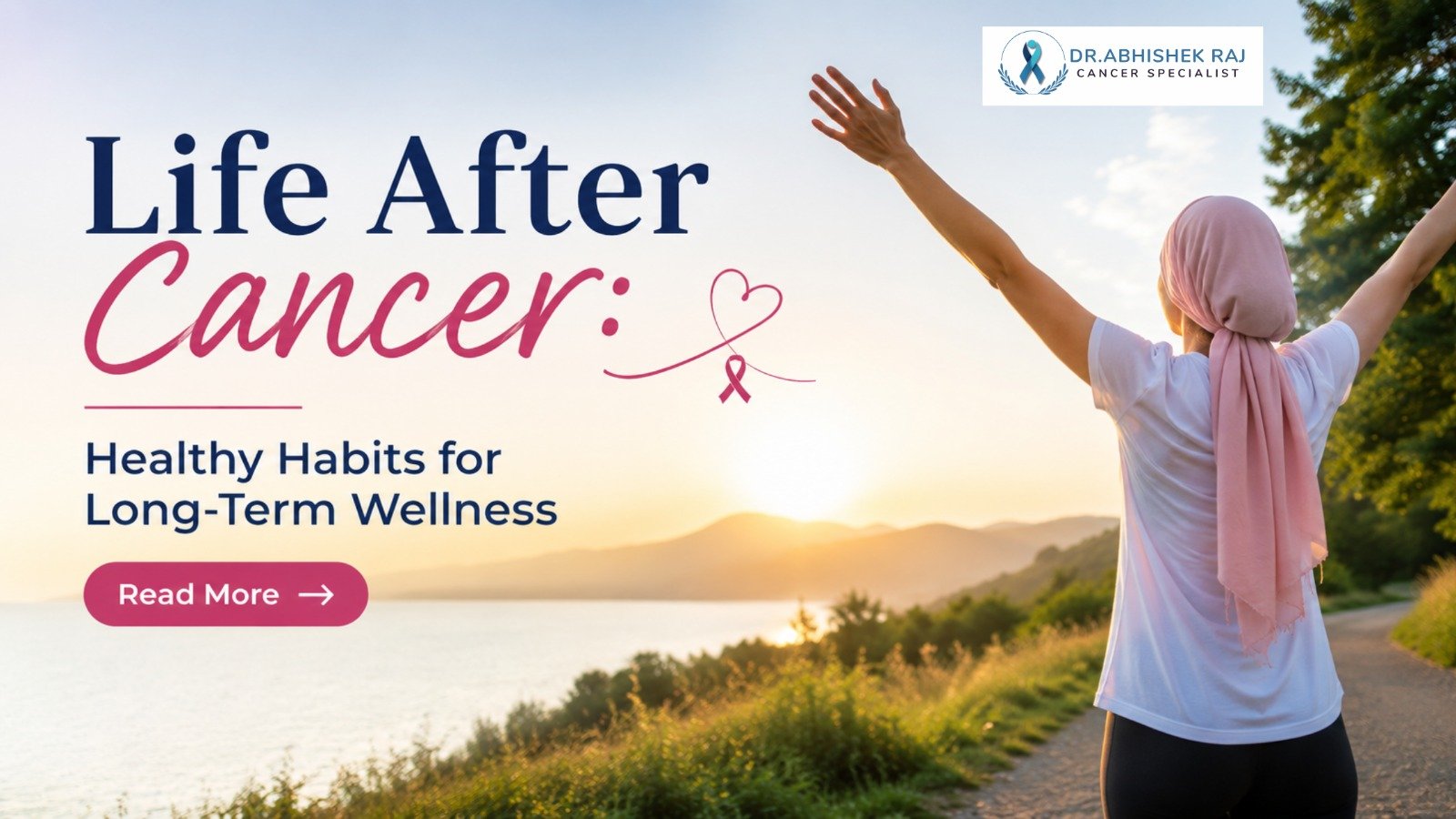 Life After Cancer: Healthy Habits for Long-Term Wellness